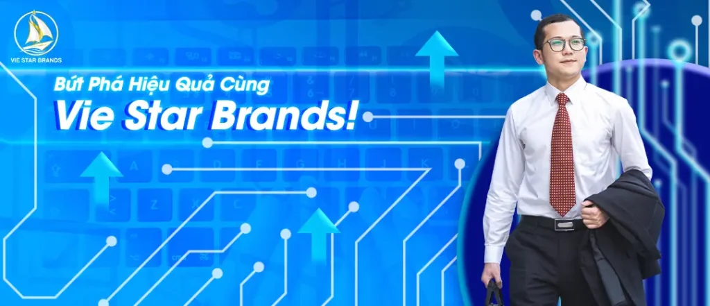 Bứt phá hiệu quả kinh doanh cùng Vie Star Brands – đối tác chiến lược trong phát triển thương hiệu và Digital Marketing.