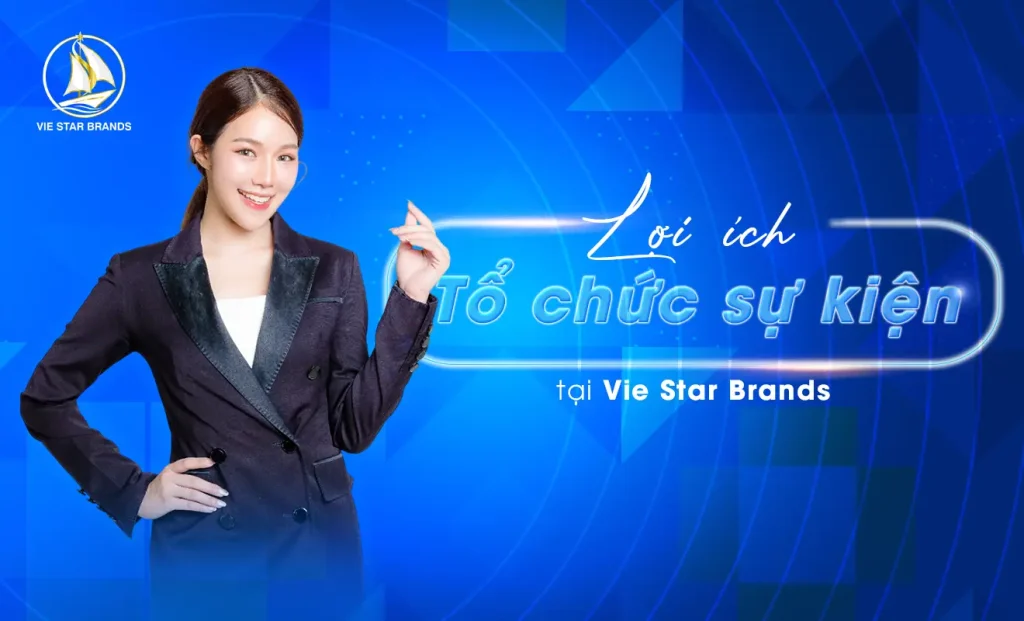 Lợi ích khi sử dụng dịch vụ tổ chức sự kiện Vie Star Brands – giải pháp trọn gói, chuyên nghiệp và sáng tạo giúp doanh nghiệp nâng tầm thương hiệu và tối ưu chi phí.