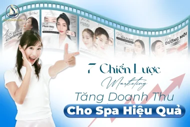 7 Chiến Lược Marketing Tăng Doanh Thu Cho Spa Hiệu Quả