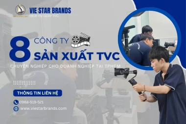 Top 8 Công Ty Sản Xuất TVC Chuyên Nghiệp Cho Doanh Nghiệp Tại TPHCM