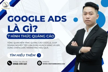 Google Ads Là Gì? Tổng Quan Về 7 Hình Thức Quảng Cáo Doanh Nghiệp Cần Biết
