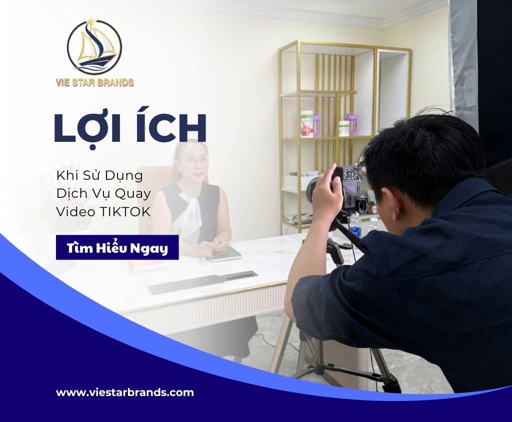 Lợi Ích Khi Sử Dụng Dịch Vụ Quay Video TikTok Ngắn Tại Vie Star Brands