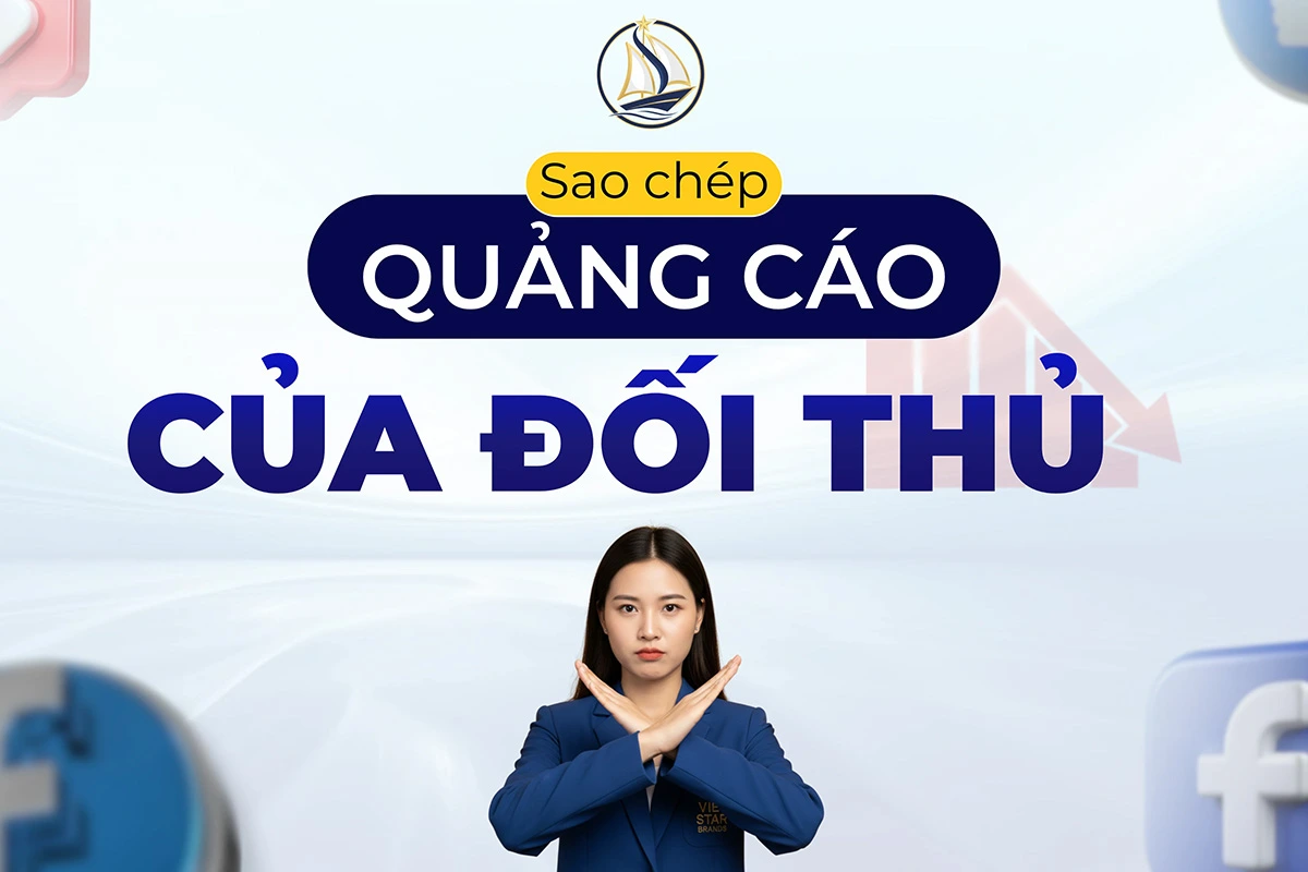 Sao Chép Quảng Cáo, Chiến Dịch Chạy Ads Facebook Của Đối Thủ