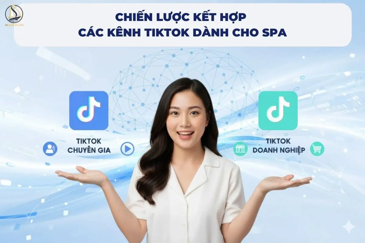 Chiến Lược Kết Hợp TikTok Chuyên Gia Và TikTok Doanh Nghiệp Cho Spa